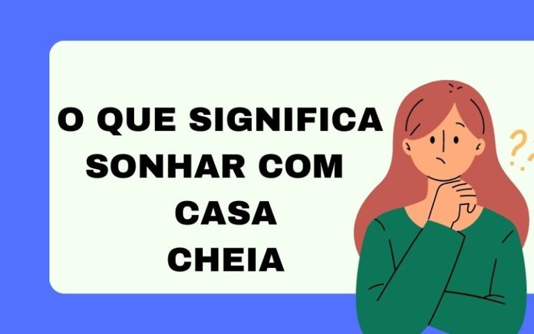 O que significa sonhar com casa cheia