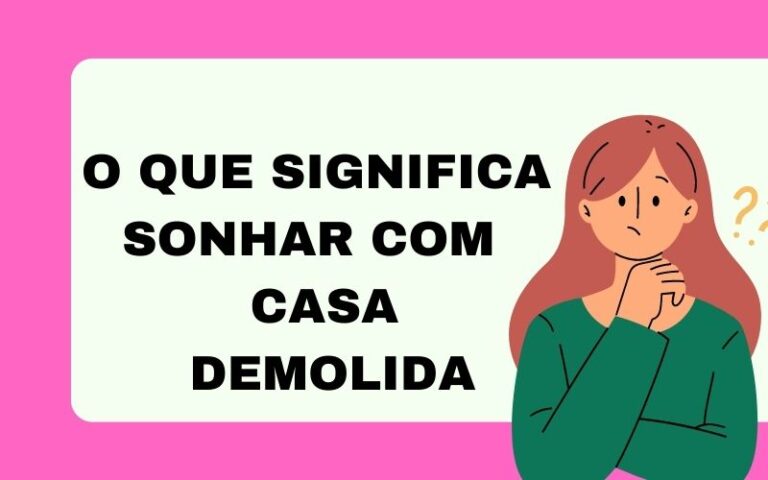 O que significa sonhar com casa demolida