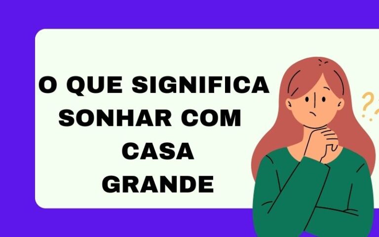 O que significa sonhar com casa grande