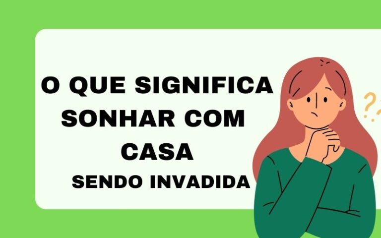 O que significa sonhar com casa sendo invadida