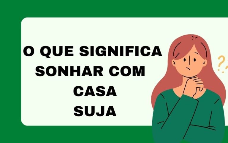 O que significa sonhar com casa suja