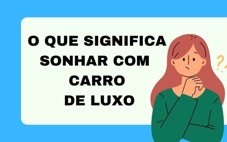 O que significa sonhar com carro de luxo