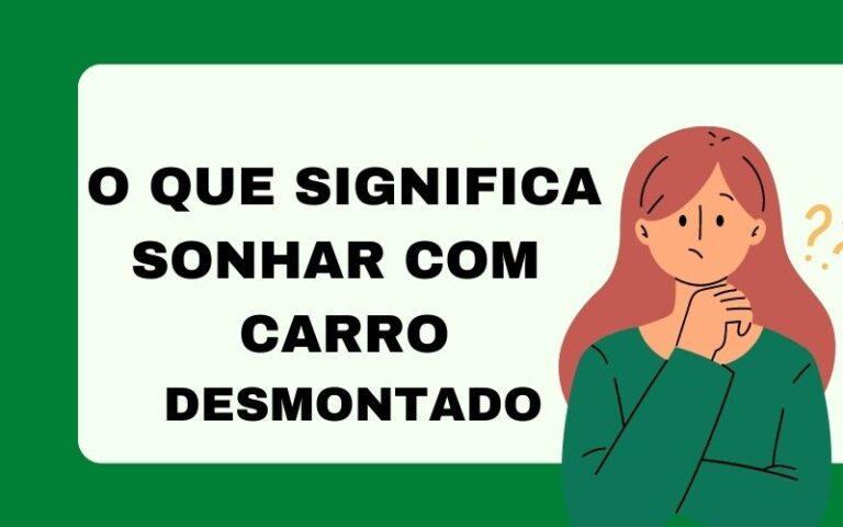 O que significa sonhar com carro desmontado