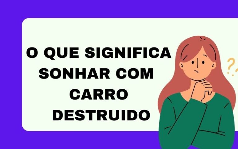 O que significa sonhar com carro destruido