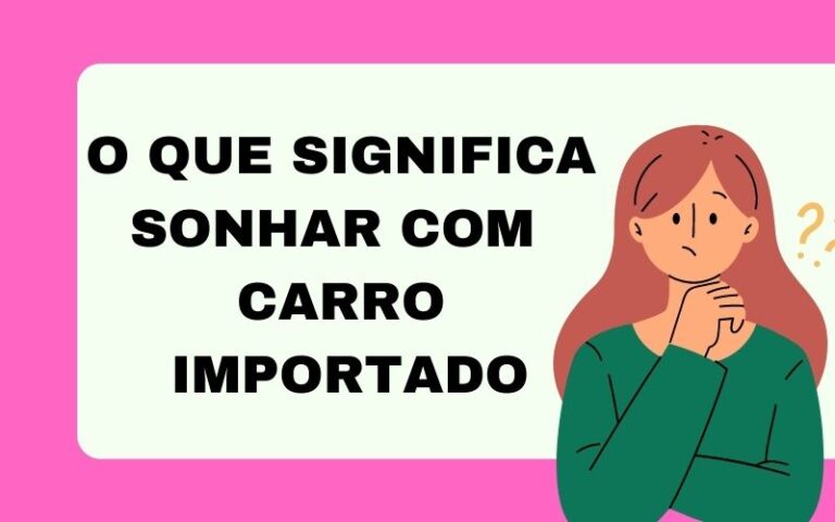 O que significa sonhar com carro importado