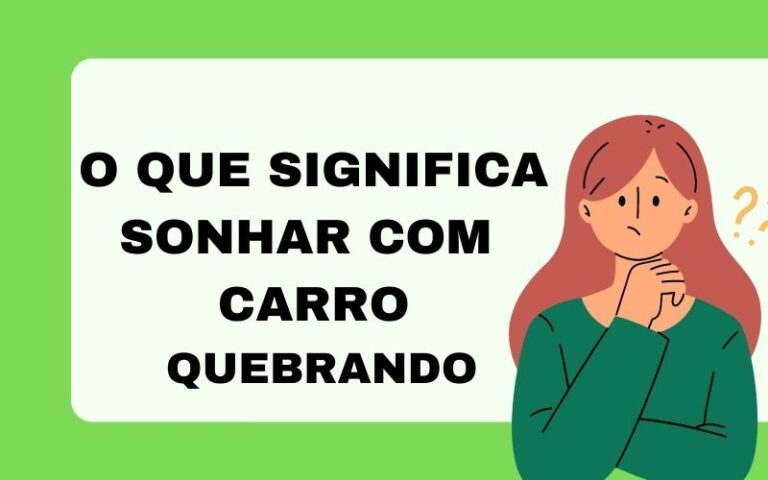 O que significa sonhar com carro quebrando