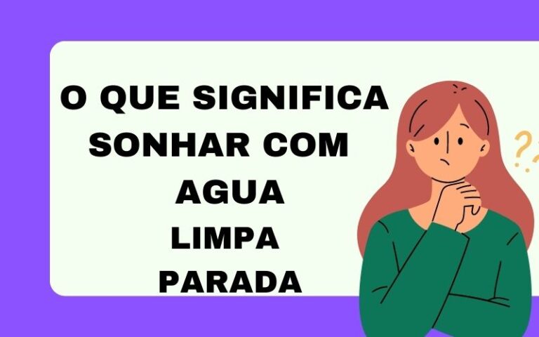 O que significa sonhar com água limpa parada