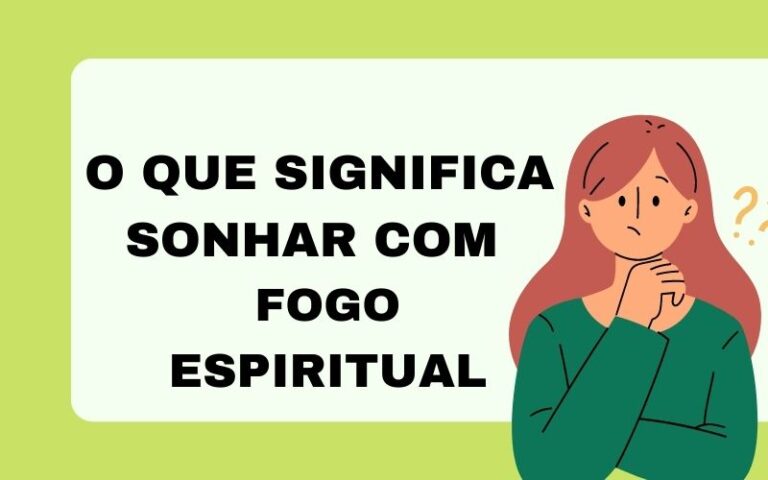 O que significa sonhar com fogo espiritual