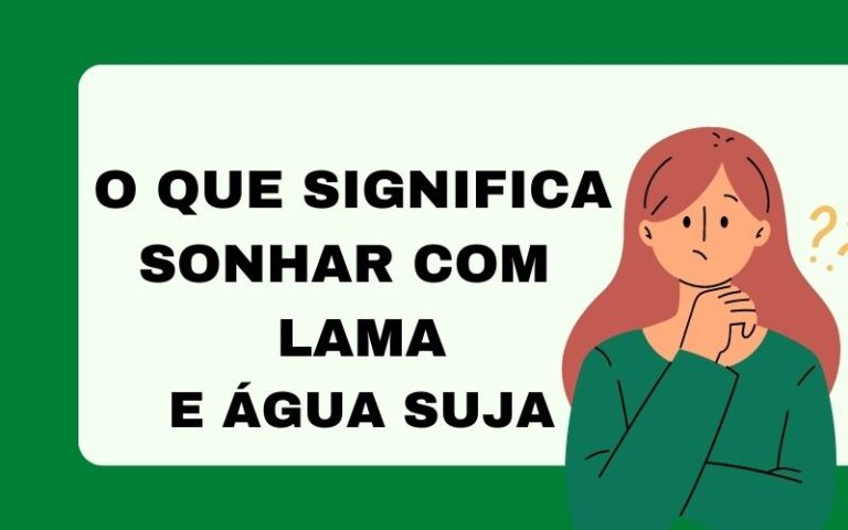 O que significa sonhar com lama e água suja