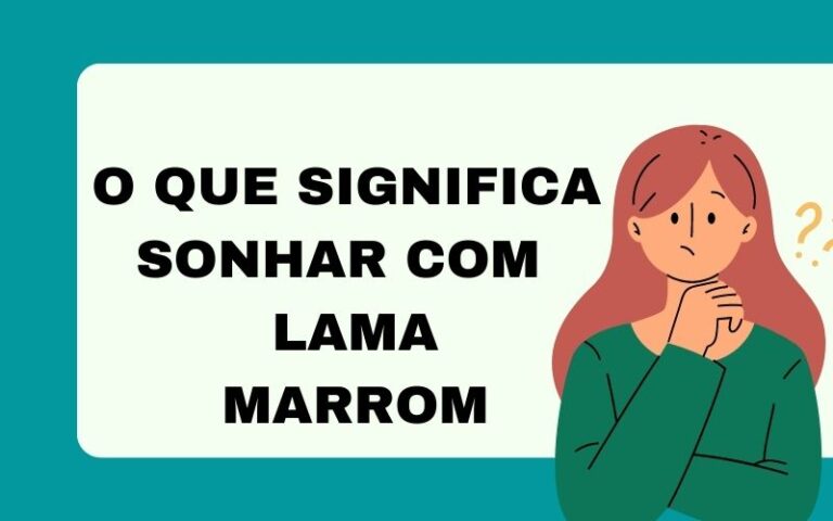 O que significa sonhar com lama marrom