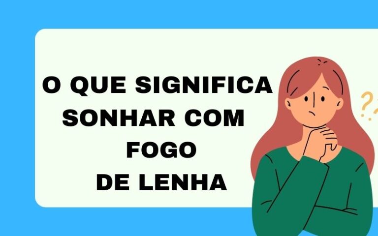 O que significa sonhar com fogo de lenha