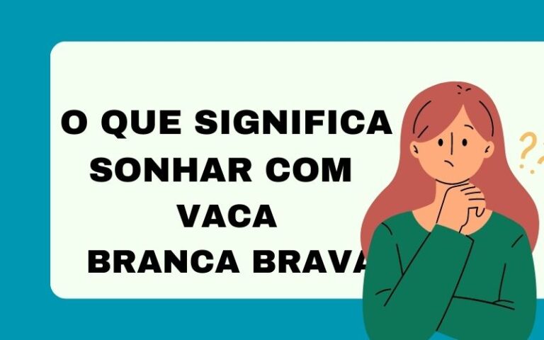 o que significa sonhar com vaca branca brava