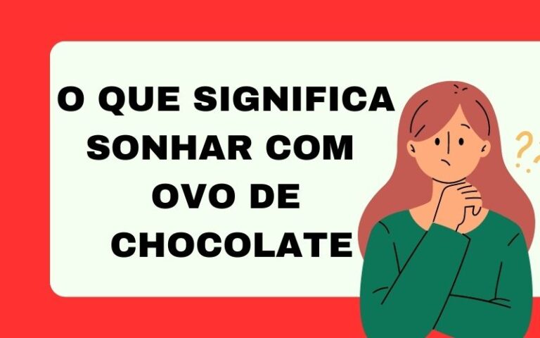 O que significa sonhar com ovo de chocolate