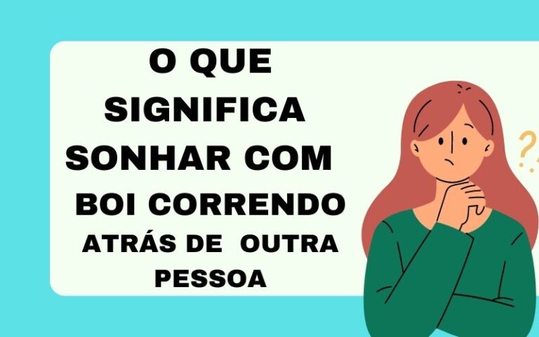 O que significa sonhar com boi correndo atrás de outra pessoa