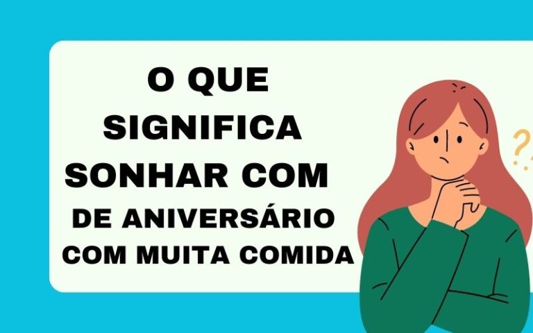 O que significa sonhar com festa de aniversário com muita comida