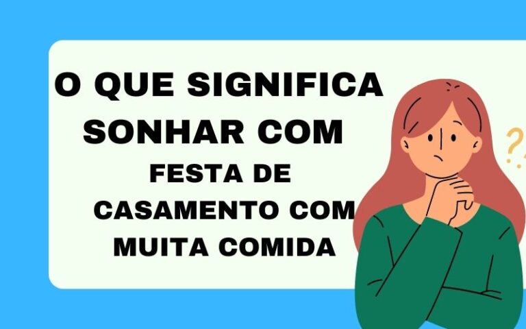 O que significa sonhar com festa de casamento com muita comida