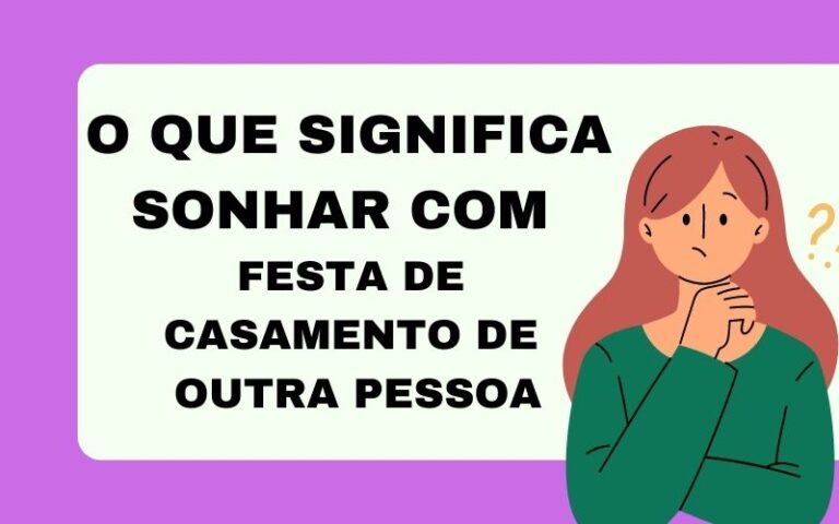 O que significa sonhar com festa de casamento de outra pessoa