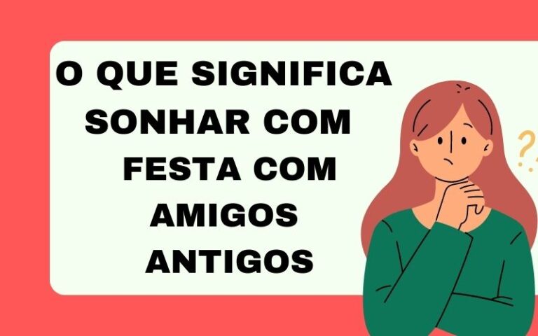 O que significa sonhar com festa com amigos antigos