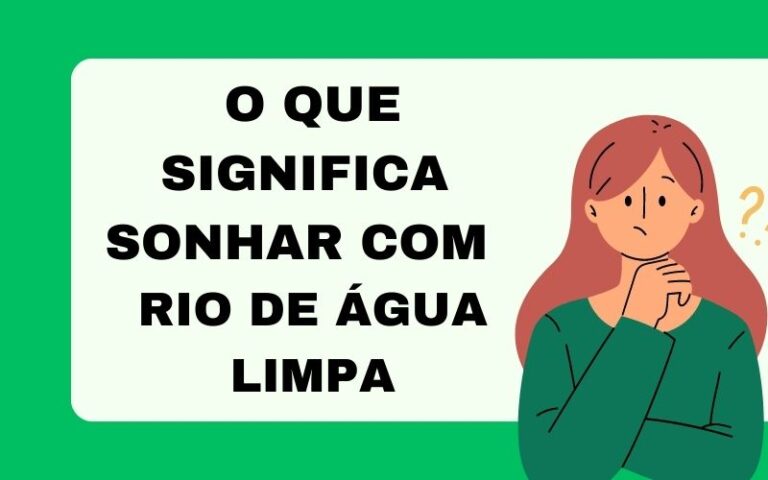 O que significa sonhar com rio de água limpa