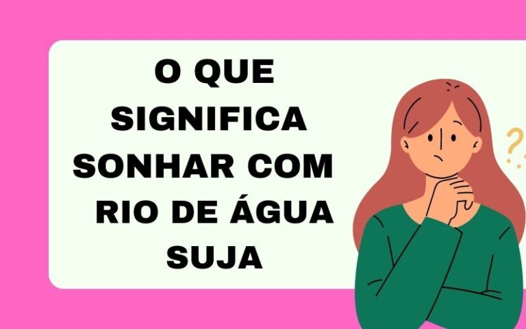 O que significa sonhar com rio de água suja