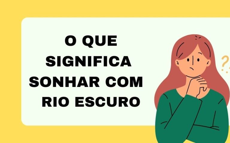 O que significa sonhar com rio escuro