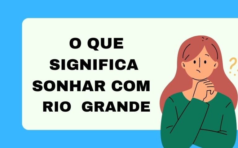 O que significa sonhar com rio grande