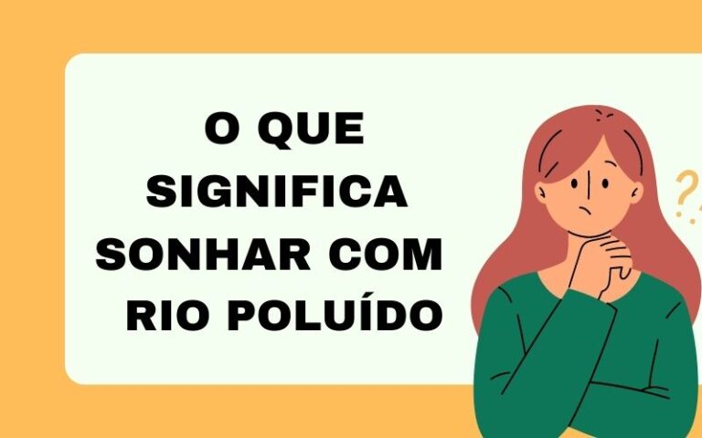 O que significa sonhar com rio poluído