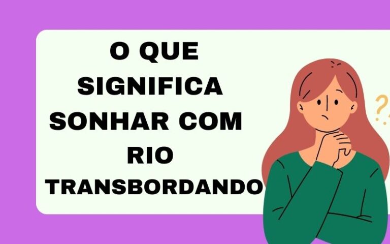 O que significa sonhar com rio transbordando