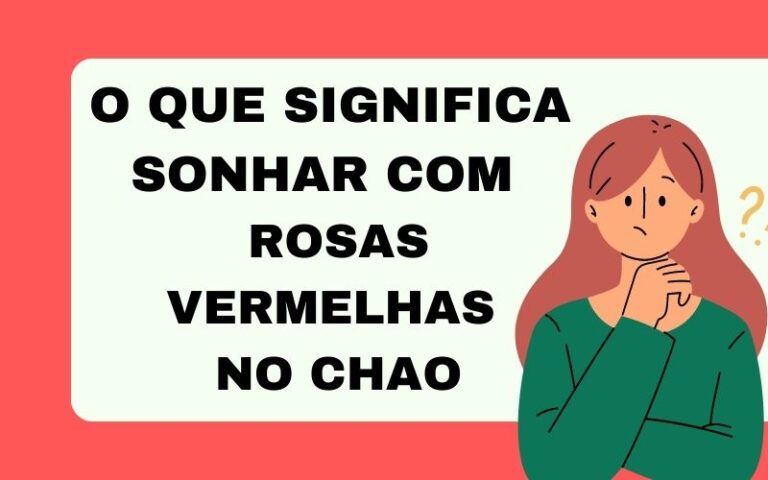 O que significa sonhar com rosas vermelhas no chao