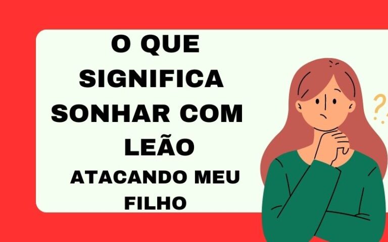 O que significa sonhar com leão atacando meu filho