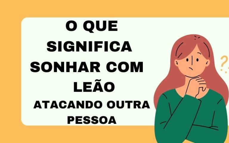 O que significa sonhar com leão atacando outra pessoa