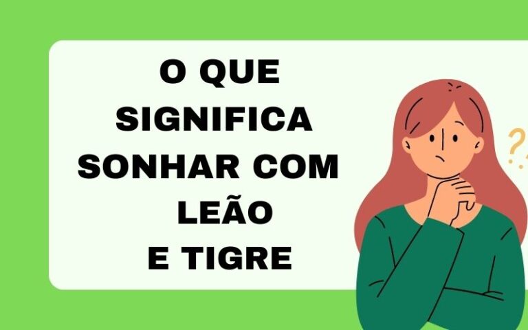 O que significa sonhar com leão e tigre