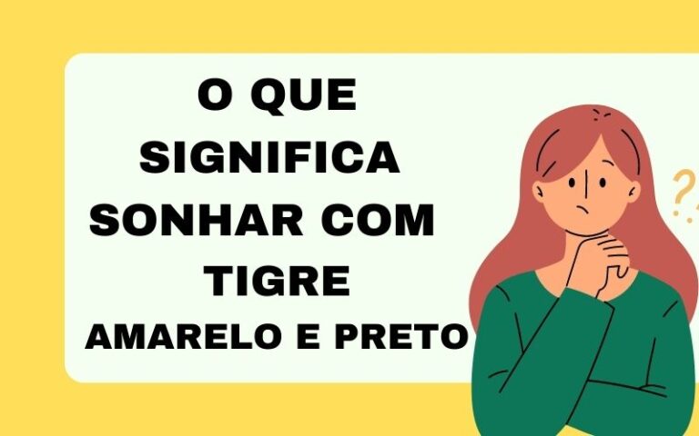 O que significa sonhar com tigre amarelo e preto