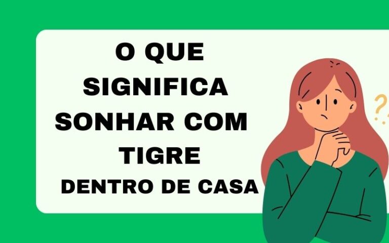 O que significa sonhar com tigre dentro de casa