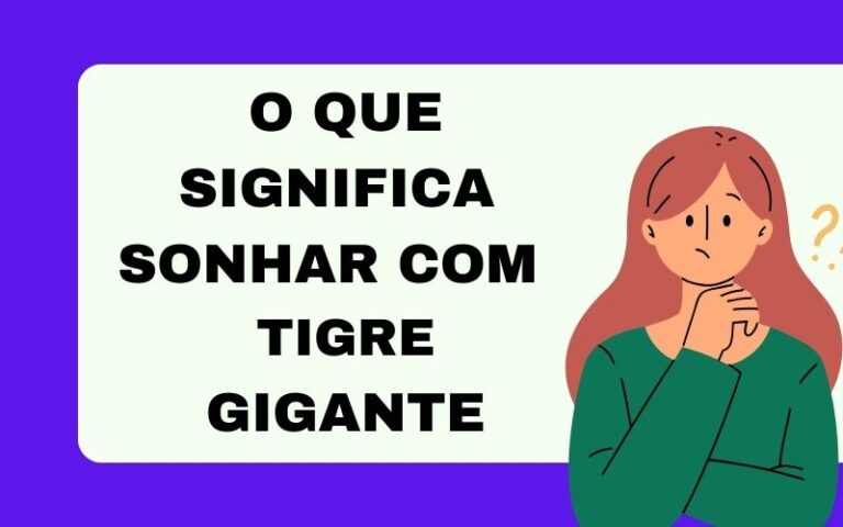 O que significa sonhar com tigre gigante