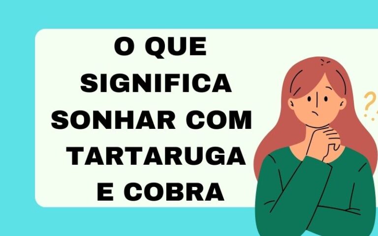 O que significa sonhar com tartaruga e cobra