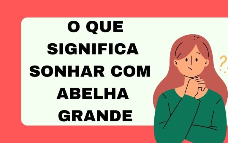 O que significa sonhar com abelha grande