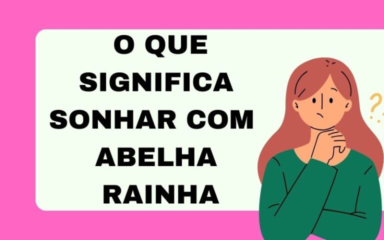 O que significa sonhar com abelha rainha